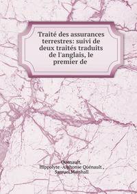 Trait? des assurances terrestres: suivi de deux trait?s traduits de l'anglais, le premier de .