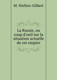 La Russie, ou coup d'oeil sur la situation actuelle de cet empire