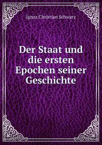 Der Staat und die ersten Epochen seiner Geschichte