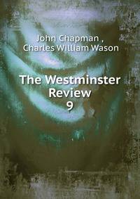 The Westminster Review. 9