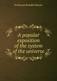 A popular exposition of the system of the universe