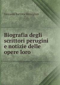 Biografia degli scrittori perugini e notizie delle opere loro