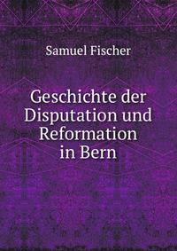 Geschichte der Disputation und Reformation in Bern