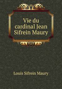 Vie du cardinal Jean Sifrein Maury