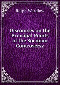 Discourses on the Principal Points of the Socinian Controversy