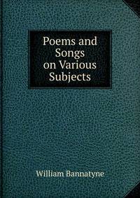 Poems and Songs on Various Subjects