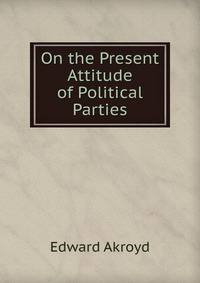 On the Present Attitude of Political Parties