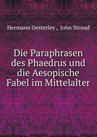 Die Paraphrasen des Phaedrus und die Aesopische Fabel im Mittelalter