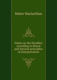 Notes on the Parables according to literal and futurist principles of interpretation