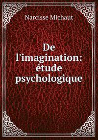 De l'imagination: ?tude psychologique