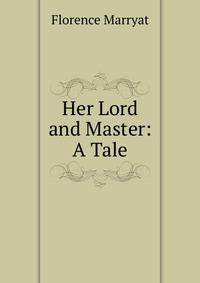 Her Lord and Master: A Tale