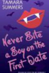 Summers Tamara: Never Bite a Boy on the First Date