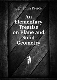 An Elementary Treatise on Plane and Solid Geometry