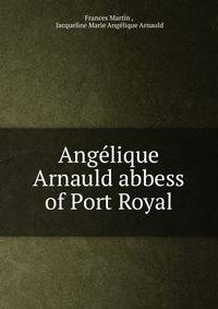 Angelique Arnauld abbess of Port Royal
