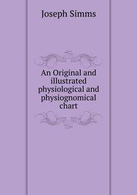 An Original and illustrated physiological and physiognomical chart