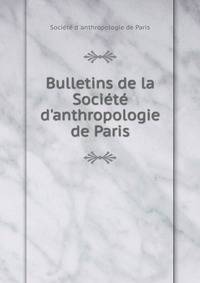 Bulletins de la Soci?t? d'anthropologie de Paris