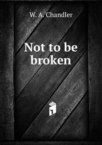 Not to be broken