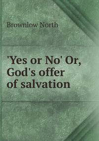 'Yes or No' Or, God's offer of salvation