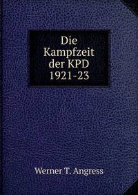 Die Kampfzeit der KPD 1921-23.