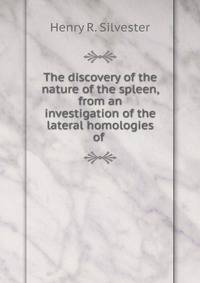 The discovery of the nature of the spleen, from an investigation of the lateral homologies of .
