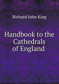 Handbook to the Cathedrals of England .