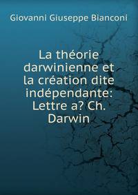 La theorie darwinienne et la creation dite independante: Lettre a? Ch. Darwin