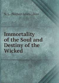 Immortality of the Soul and Destiny of the Wicked