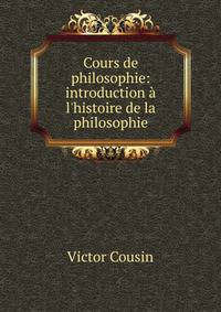Cours de philosophie: introduction ? l'histoire de la philosophie