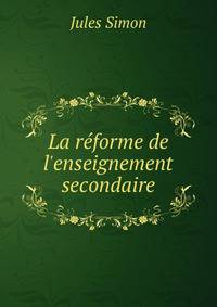La r?forme de l'enseignement secondaire