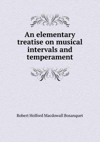 An elementary treatise on musical intervals and temperament