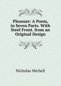 Pleasure: A Poem, in Seven Parts. With Steel Front. from an Original Design