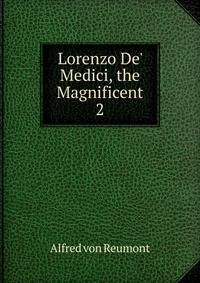 Lorenzo De' Medici, the Magnificent