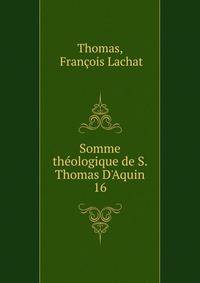 Somme th?ologique de S. Thomas D'Aquin