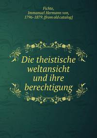 Die theistische weltansicht und ihre berechtigung