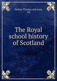The Royal school history of Scotland