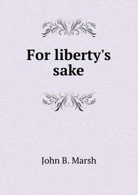 For liberty's sake