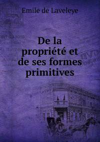De la propriete et de ses formes primitives