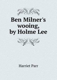 Ben Milner's wooing, by Holme Lee