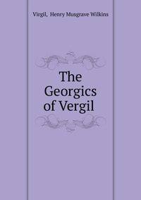 The Georgics of Vergil .