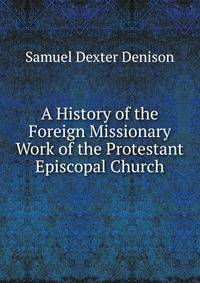 A History of the Foreign Missionary Work of the Protestant Episcopal Church