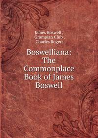 Boswelliana: The Commonplace Book of James Boswell
