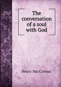 The conversation of a soul with God