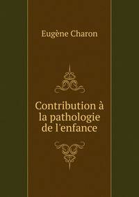 Contribution ? la pathologie de l'enfance