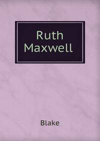 Ruth Maxwell .