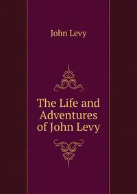 The Life and Adventures of John Levy