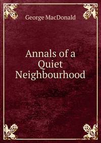 Annals of a Quiet Neighbourhood