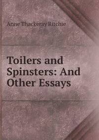 Toilers and Spinsters: And Other Essays