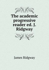 The academic progressive reader ed. J. Ridgway.