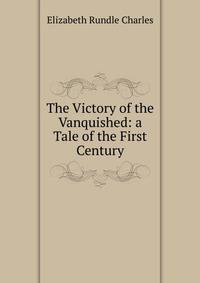 The Victory of the Vanquished: a Tale of the First Century