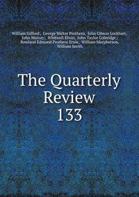 The Quarterly Review. 133